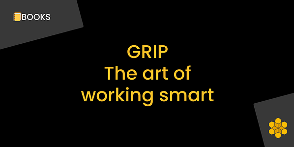 GRIP - The art of working smart